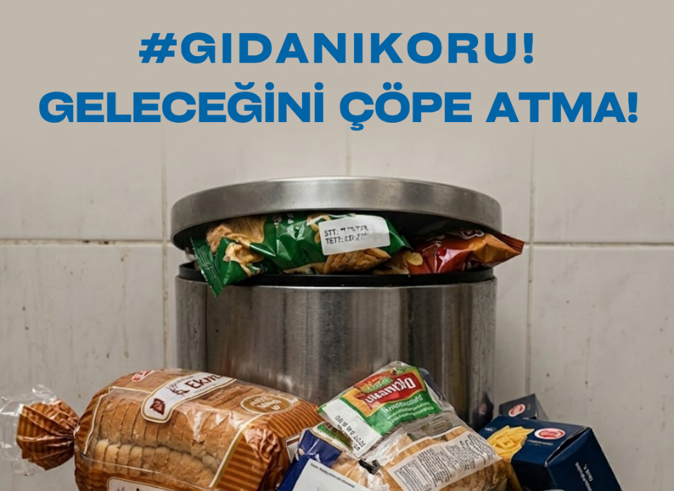 Gıda İsrafına Karşı Güç Birliği: Gıda Okuryazarlığı Seferberliği Başlatıldı